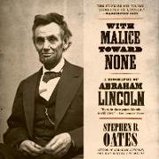 With Malice Toward None Lib/E: A Biography of Abraham Lincoln
