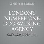 London's Number One Dog-Walking Agency Lib/E: A Memoir