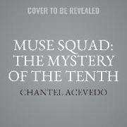 Muse Squad: The Mystery of the Tenth Lib/E