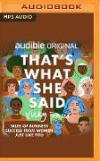 That's What She Said: Tales of Business Success from Women Just Like You