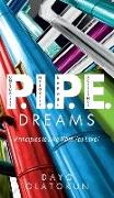 P.I.P.E. Dreams: Principles To Live What You Love!