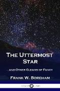 The Uttermost Star: ...and Other Gleams of Fancy