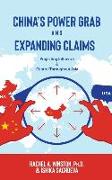 China's Power Grab and Expanding Claims: Projecting Influence and Control Throughout Asia
