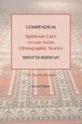 Compendium: Spiritual Care through Muslim Ethnographic Stories: Mind of the Modern Sufi