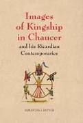 Images of Kingship in Chaucer and his Ricardian Contemporaries