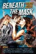 Beneath The Mask: A Superhero Romance Anthology
