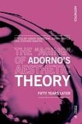 The "Aging" of Adorno's Aesthetic Theory