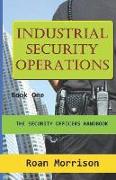 Industrial Security Operations: Security Officers Handbook