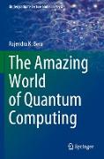 The Amazing World of Quantum Computing