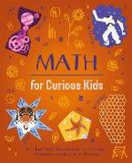 Math for Curious Kids: An Illustrated Introduction to Numbers, Geometry, Computing, and More!