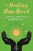 The Healing Handbook: A Spiritual Guide to Healing Yourself and Others