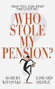 Who Stole My Pension?: How You Can Stop the Looting