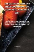 The Ultimate Fish and Meat Cookbook for your Keto Air Fryer Diet