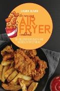 The Amazing Air Fryer Cookbook: 50+ Ideas For Your Healthy And Delicious Everyday Meals