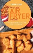 The Essential Air Fryer Cookbook: Over 50 Quick And Mouth-Watering Recipes For Beginners