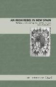 An Irish Rebel in New Spain