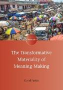 The Transformative Materiality of Meaning-Making