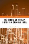 The Making of Modern Physics in Colonial India