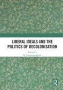 Liberal Ideals and the Politics of Decolonisation