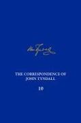 The Correspondence of John Tyndall, Volume 10: The Correspondence, April 1868-September 1870