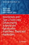 Intuitionistic and Type-2 Fuzzy Logic Enhancements in Neural and Optimization Algorithms: Theory and Applications