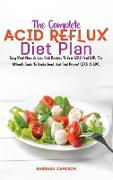 THE COMPLETE ACID REFLUX DIET PLAN