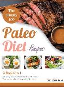 The Simple 100 Paleo Diet Recipes [2 in 1]: A Family-Approved Cookbook to Kill Hunger Tasting Incredible 5-Ingredient Recipes