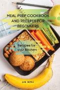 MEAL PREP COOKBOOK AND RECIPES FOR BEGINNERS