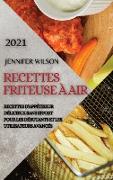 RECETTES FRITEUSE À AIR 2021 (FRENCH EDITION OF AIR FRYER RECIPES 2021)