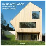 Living with Wood, Wohnen mit Holz / Casas de Madera