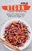 Vegan Cookbook for Beginners: Healthy Plant-Based Recipes to Energize your Body and Live a Healthier and Happier Life