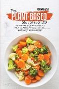 The Plant-Based Diet Cookbook 2021: The Ultimate Guide to Plant-Based Foods for Healthy Weight Loss with Quick, Easy and Delicious Recipes