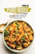 Plant-Based on a Budget: The Ultimate Vegan Cookbook with Healthy Recipes for Losing Weight and Save Money