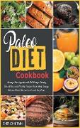 Paleo Diet Cookbook: Manage Your Appetite and Kill Hunger Tasting Tens of Easy and Healthy Recipes. Raise Body Energy, Balance Blood Glucos