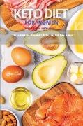 Keto Diet for Women: This Book Includes: Keto Diet For Women + Keto Diet for Beginners