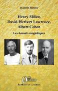 Henry Miller, David-Herbert Lawrence, Albert Cohen