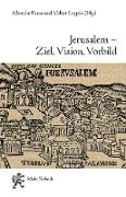 Jerusalem - Ziel, Vision, Vorbild