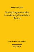 Gesetzgebungsoutsourcing im verfassungstheoretischen Kontext