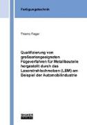 Qualifizierung von großseriengeeigneten Fügeverfahren für Metallbauteile hergestellt durch das Laserstrahlschmelzen (LBM) am Beispiel der Automobilindustrie