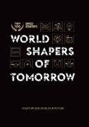 World shapers of tomorrow