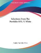 Selections From The Portfolio Of S. V. White