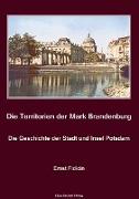 Territorien der Mark Brandenburg. Geschichte der Stadt und Insel Potsdam