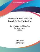 Basketry Of The Coast And Islands Of The Pacific, Etc