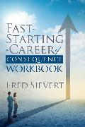 Fast Starting a Career of Consequence: Workbook