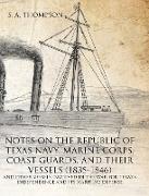 Notes on the Republic of Texas Navy, Marine Corps, Coast Guards, and Their Vessels