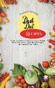 Dash Diet Recipes: Simple and Delicious Recipes to Lose Weight, Prevent Diabetes, Lower Blood Pressure, and Improve Your Health