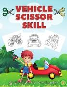 Vehicle Scissor Skill: Fun And Easy Scissor Skills Activity Book For Preschoolers Sport Car, Trucks and More