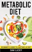 Metabolic Diet: Beginner's Guide to a Metabolic Diet