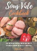 Sous Vide Cookbook: Sous Vide Recipes Made Easy for the Home Cook. Try the Modern Technique for Perfectly Cooked Meals