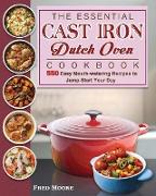 The Essential Cast Iron Dutch Oven Cookbook
